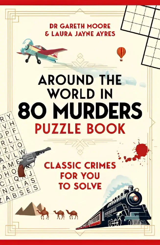 Around the world in 80 murders puzzle book by dr gareth moore and laura jayne ayres features classic crimes for you to solve with vintage illustrations