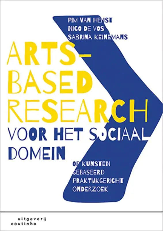 Blauwe en gele boekcover Arts-based research voor het sociaal domein van Pim van Hengst, Nico de Vos, Sabrina Keinemans