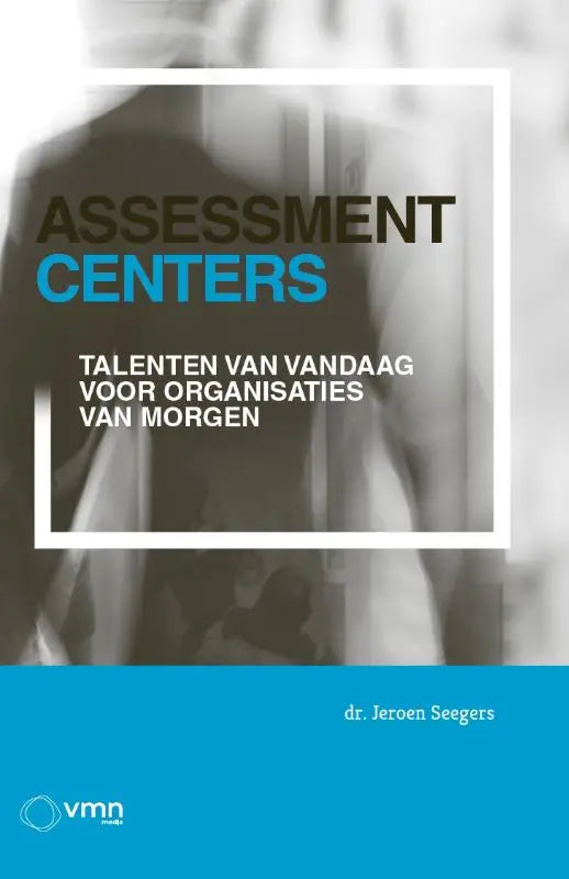 The book cover of assessment centers by jeroen seegers features bold black and blue title with a white subtitle on talent development