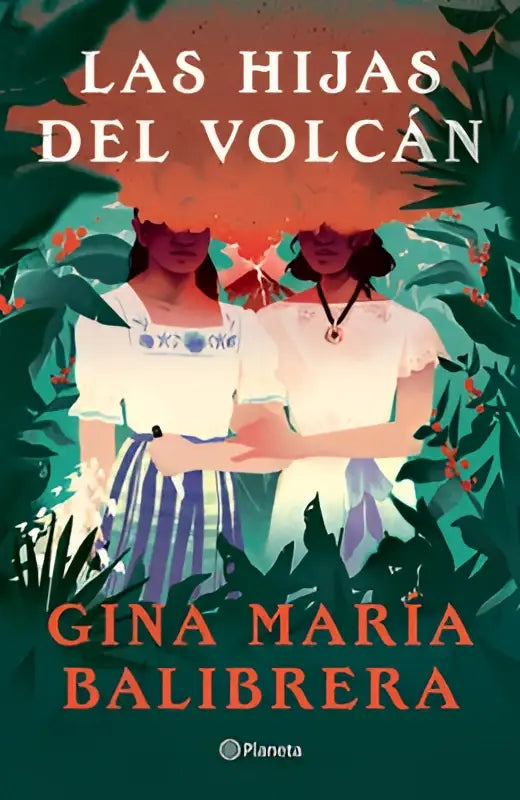 De roman hijas del volcán van gina maría balibrea toont twee vrouwen in geborduurde witte blouses tegen een groene jungle achtergrond