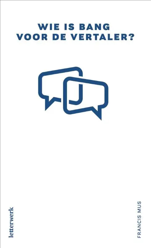 Blauwe minimalistische boekcover van Wie is bang voor de vertaler met twee overlappende spreekballonnen