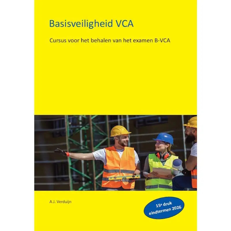 Heldere gele boekomslag van de basisveiligheid vca cursus met drie bouwvakkers in veiligheidskleding voor examen b-vca