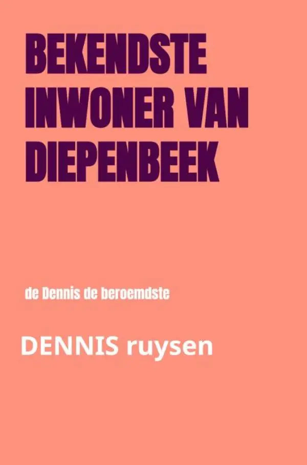 bekendste inwoner van Diepenbeek - de Dennis de beroemdste
