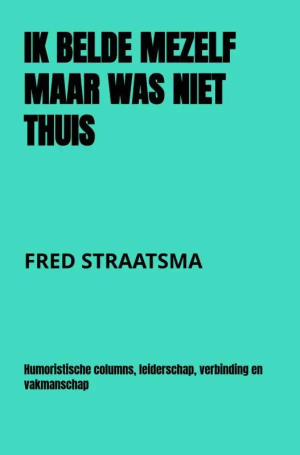 Teal boek cover met humoristische columns titel ik belde mezelf maar was niet thuis en auteur fred straatsman