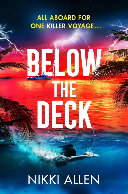 De boekcover van below the deck door nikki allen toont witte tekst op een dramatische zonsondergang met bliksem en zwemmende figuur, pan macmillan
