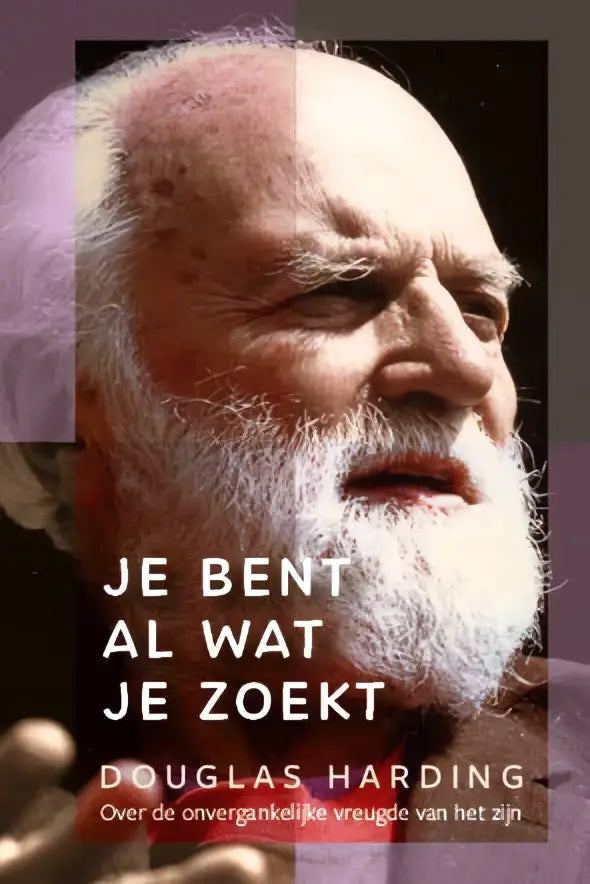 Boekcover van je bent al wat je zoekt toont een portret van douglas harding tegen een donkere achtergrond bij samsara uitgeverij