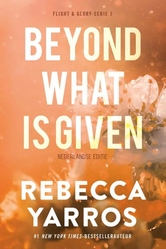 Oranje boekcover met witte tekst beyond what is given door rebecca yarros deel van flight & glory serie 3