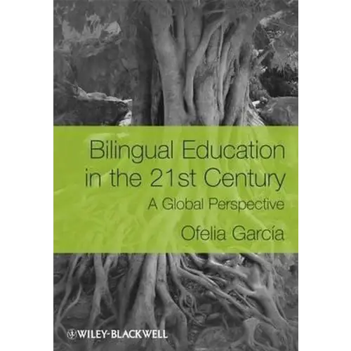 Bilingual education in the 21st century: a global perspective - bilingual education in the 21st century: a global