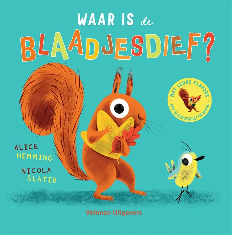 Waar is de blaadjesdief een kinderboek met een oranje eekhoorn en een gele vogel voor jonge lezers