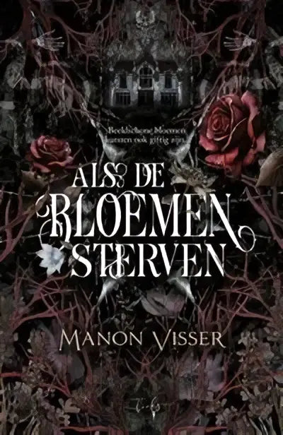 De cover van het young adult boek als de bloemen sterven toont gotische sfeer met rode rozen en zwarte doornen