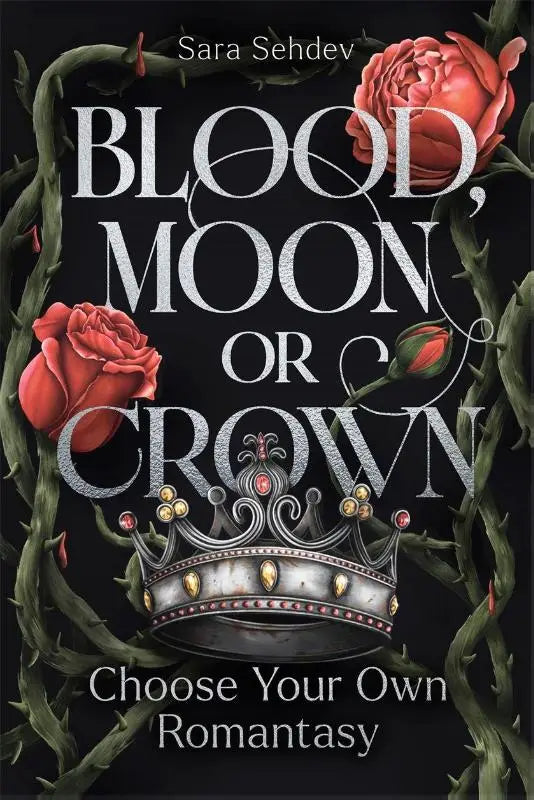 Blood, Moon or Crown - Choose Your Own Romantasy