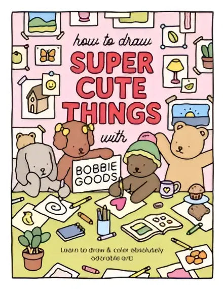 A pink-covered bobbie goods book titled how to draw super cute things featuring illustrated bears and art supplies