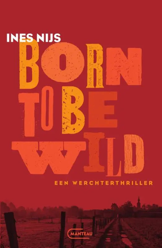 Rood boek born to be wild van ines nij met feloranje en gele tekst en een rustiek landelijk tafereel onderaan