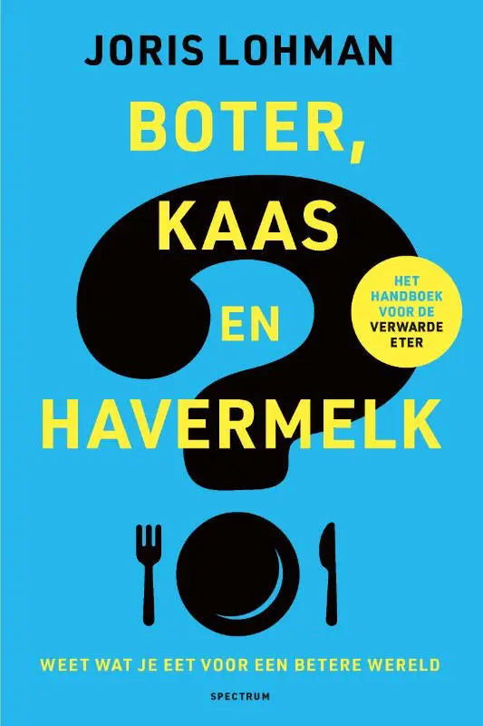 Bright blue book cover with bold yellow text and a large black question mark titled boter kaas en havermelk by joris lohman