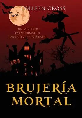Brujeria mortal - un misterio paranormal de las brujas de Westwick #5