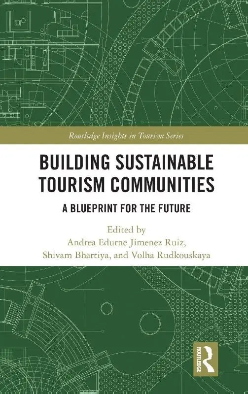 Building Sustainable Tourism Communities - A Blueprint for the Future