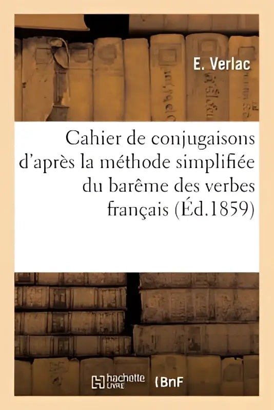 Boekomslag van cahier de conjugaisons met methode simplifiee du bareme voor des classes primaires uit 1859