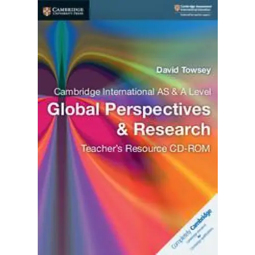 Cambridge international as & a level global perspectives & research teacher’s resource cd-rom - cambridge international
