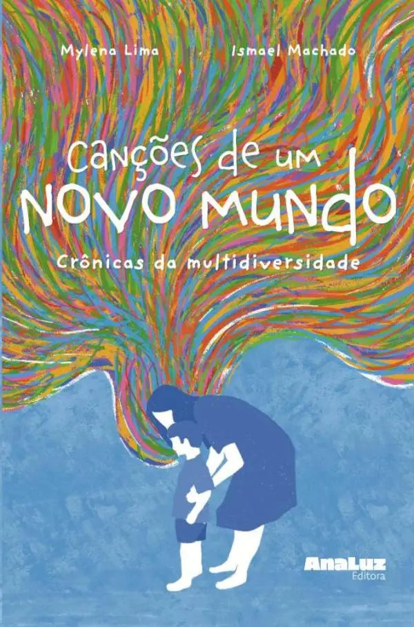 De boekcover van canções de um novo mundo crônicas da multidiversidade toont een kleurrijk regenboogontwerp boven een gestileerd blauw figuur