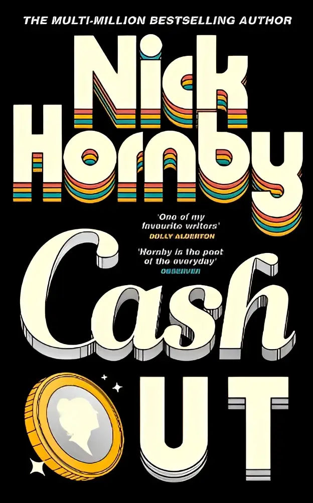 Boekcover van nick hornby cash out met opvallende witte en regenboogstrepen tekst op zwarte achtergrond en gouden muntgrafiek
