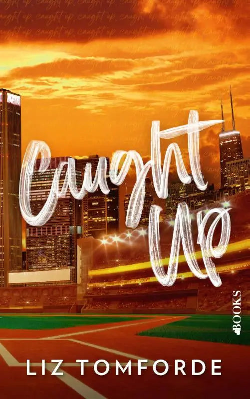Boekcover van caught up door liz tomforde met witte cursieve titel en oranje zonsondergang boven windy city skyline