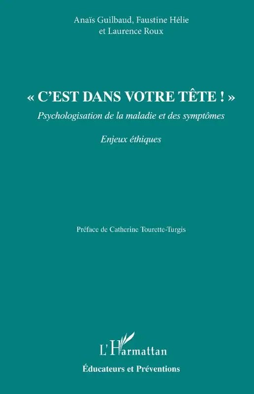 ' C'est dans votre tête ! ' - Psychologisation de la maladie et des symptômes Enjeux Ethiques