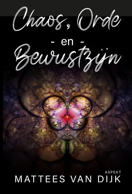 De boekcover van chaos, orde en bewustzijn toont een symmetrisch fractaal ontwerp met roze en gele tinten centraal