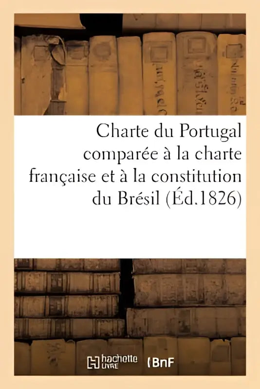 Vintage boekcover van charte du portugal vergeleken met charte francaise en braziliaanse grondwet uit 1826