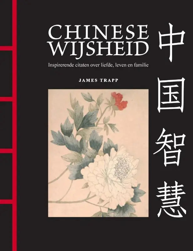 Chinese Wijsheid - Inspirerende citaten over liefde, leven en familie