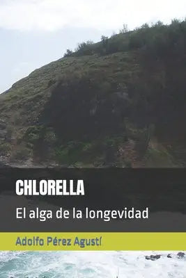 Chlorella: El alga de la longevidad