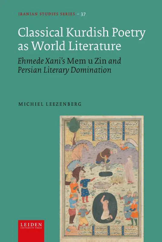 Classical Kurdish Poetry as World Literature - Ehmede Xani's Mem u Zin and Persian Literary Domination