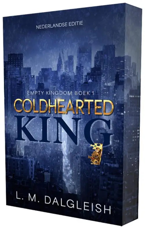 De boekcover van coldhearted king van l.m. dalgleish toont een gouden en donkerblauwe titel met een stadsachtergrond en een gouden kroon embleem, gerelateerd aan empty kingdom deel