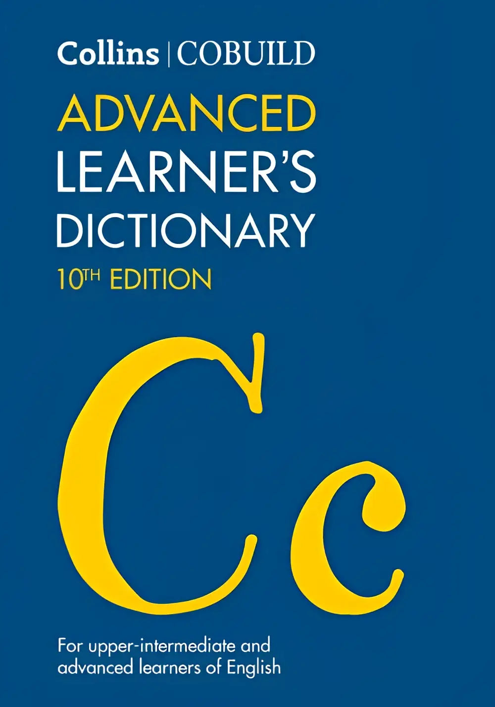 Collins cobuild advanced learners dictionary 10th edition with bold yellow c on deep blue cover for upper-intermediate learners