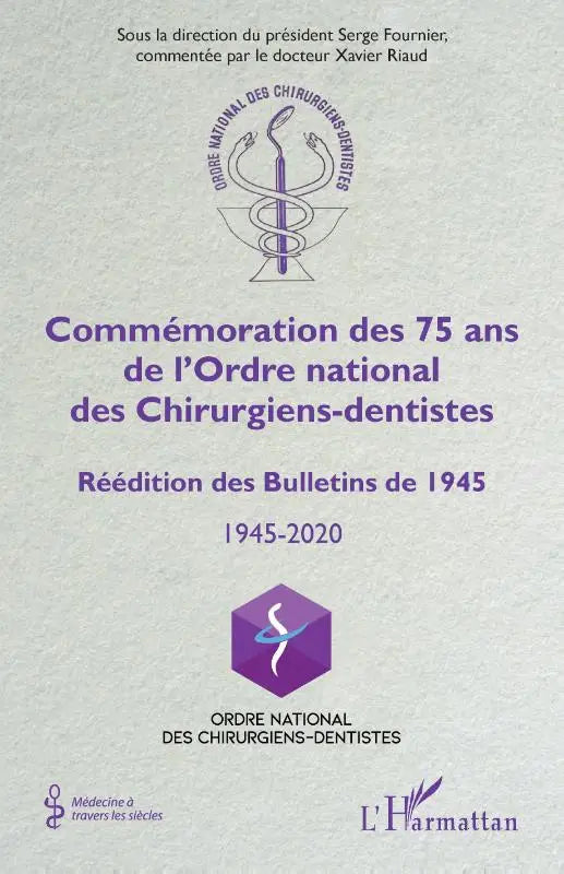 Commémoration des 75 ans de l'Ordre national des Chirurgiens-dentistes - Réédition des Bulletins de 1945 1945-2020 - 1945-2020