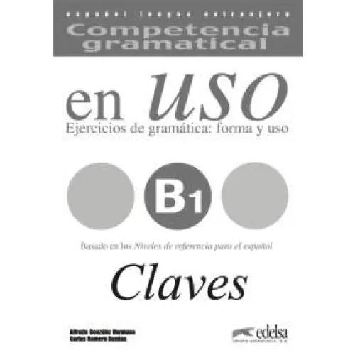 Competencia gramatical en uso b1: ejercicios de gramática forma y uso claves - competencia gramatical en uso b1: