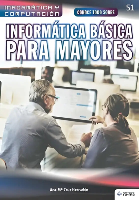 De boekcover van Conoce todo sobre informática básica para mayores toont een oudere man en vrouw die samenwerken aan computers