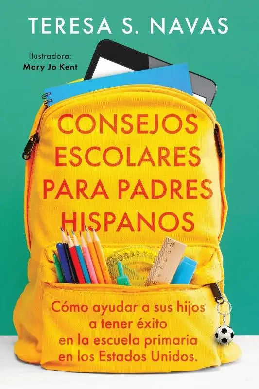 CONSEJOS ESCOLARES PARA PADRES HISPANOS - Cómo ayudar a sus hijos a tener éxito en la escuela primaria en los Estados Unidos.