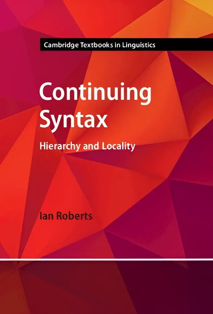 De boekcover van continuing syntax door ian roberts toont een levendig geometrisch ontwerp in rood en oranje met focus op hierarchy and locality