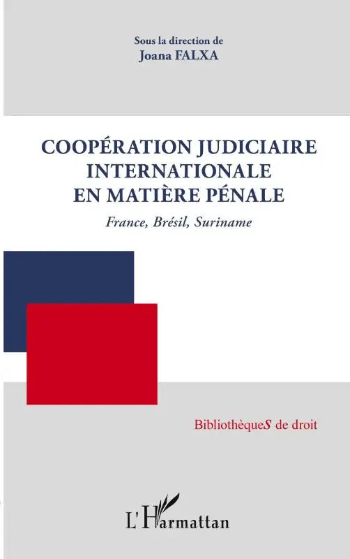Coopération judiciaire internationale en matière pénale - France, Brésil, Suriname