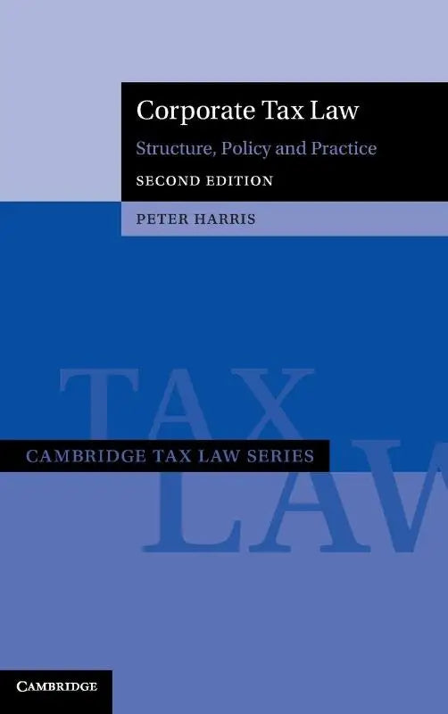 Blue hardcover book titled corporate tax law structure policy and practice second edition by peter harris on corporate tax law