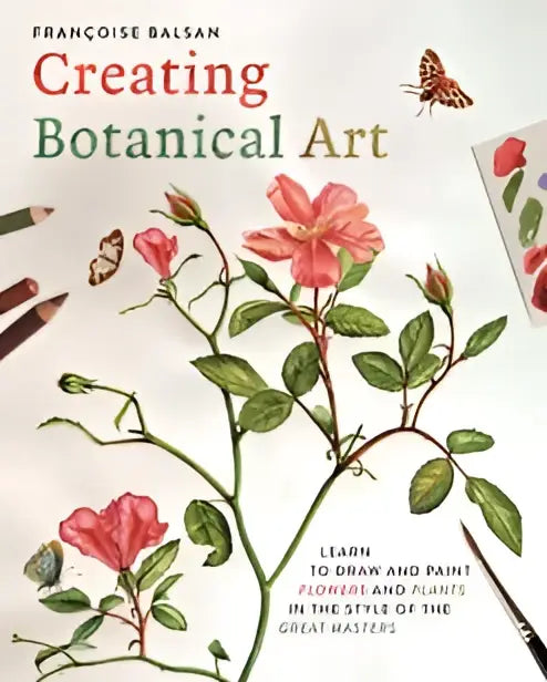 De cover van creating botanical art toont delicate illustraties van roze rozen en een vlinder om te leren bloemen schilderen