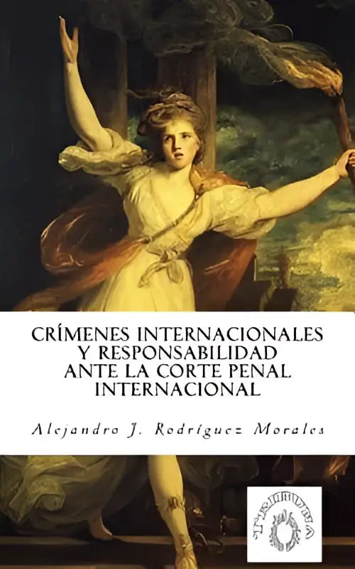 De boekcover toont een klassieke schildering van een gewaadfiguur met fakkels bij crímenes internacionales y responsabilidad ante la corte penal