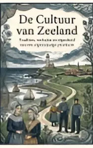 De boekcover van de cultuur van zeeland toont een illustratie van historische nederlandse architectuur en landschappen van een eigenzinnige provincie
