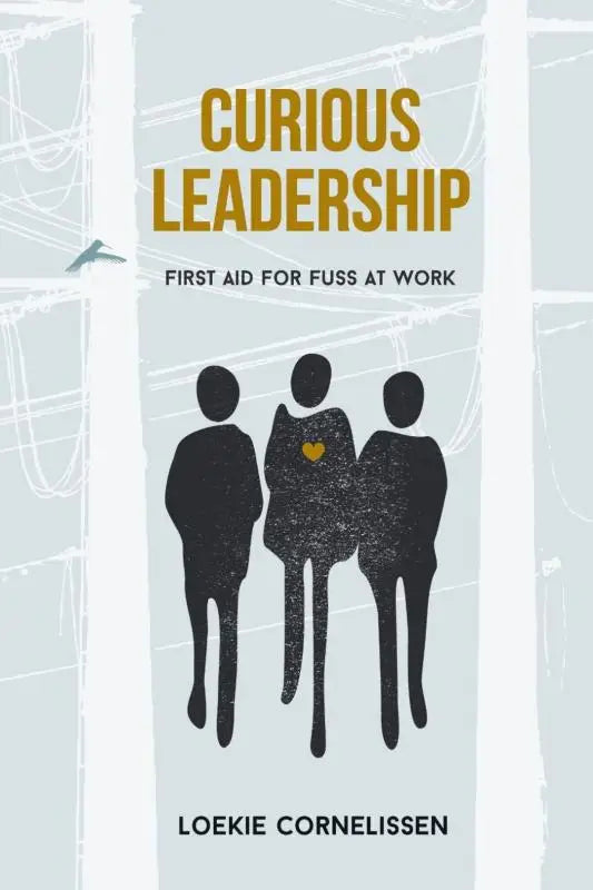 The book cover for curious leadership first aid for fuss at work by loeke cornelissen shows bold gold lettering and black silhouettes
