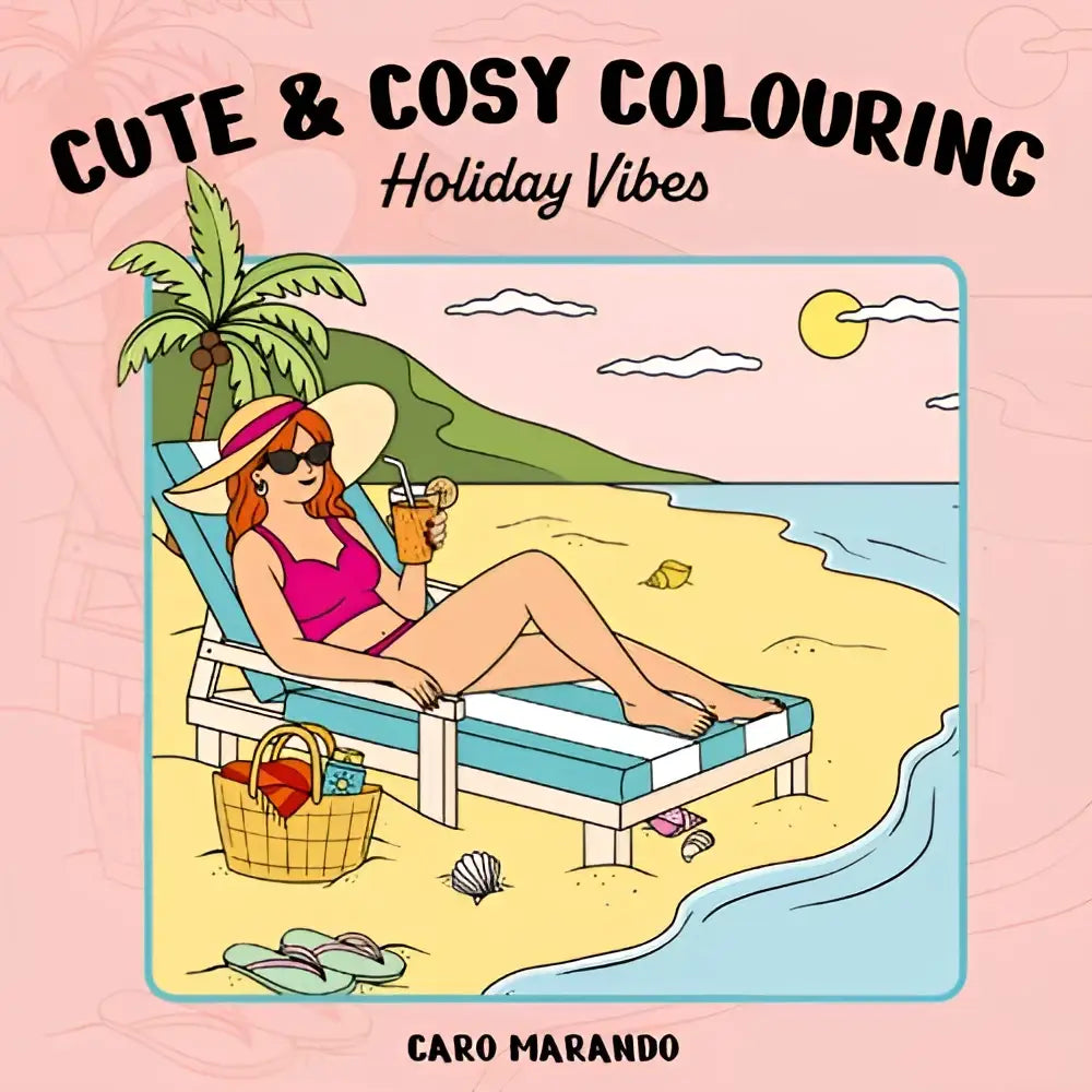Cute and cosy colouring book holiday vibes by caro marando shows woman in pink swimsuit on beach chair under palm trees