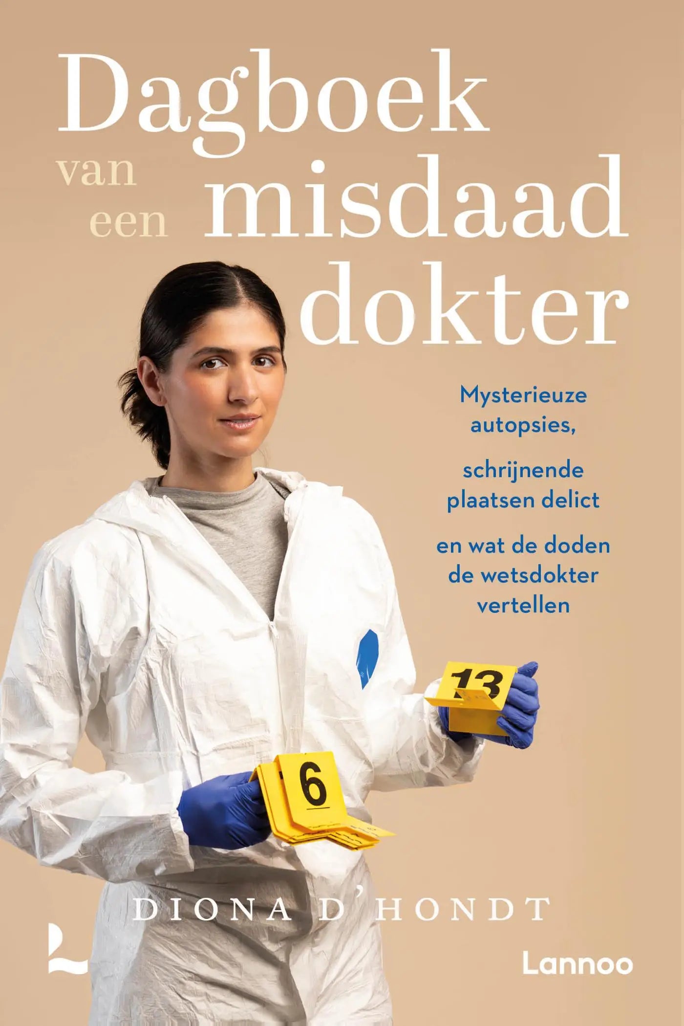 Dagboek van een misdaaddokter - Mysterieuze autopsies, schrijnende plaatsen delict en wat de doden de wetsdokter vertellen