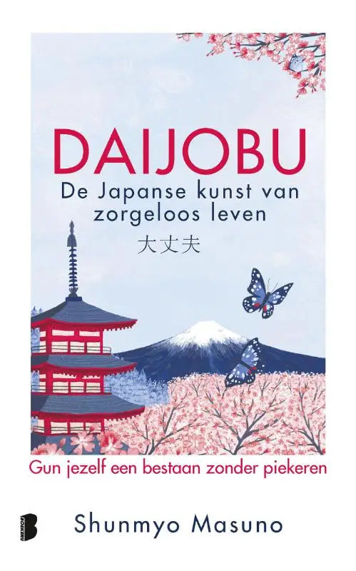 Daijobu: de Japanse kunst van zorgeloos leven - Gun jezelf een bestaan zonder piekeren