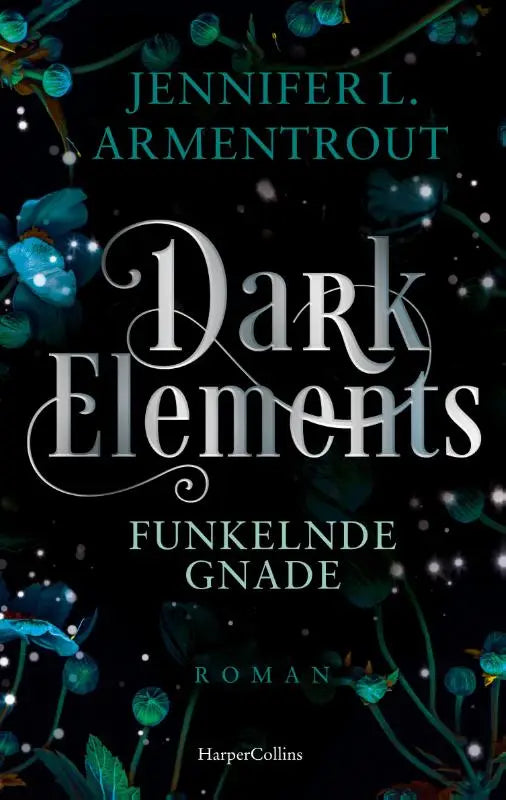Dark Elements 6 - Funkelnde Gnade - Die SPIEGEL-Bestsellerreihe jetzt im umwerfenden neuen Look! | Von der TikTok-Sensation und internationalen Bestsellerautorin Jennifer L. Armentrout