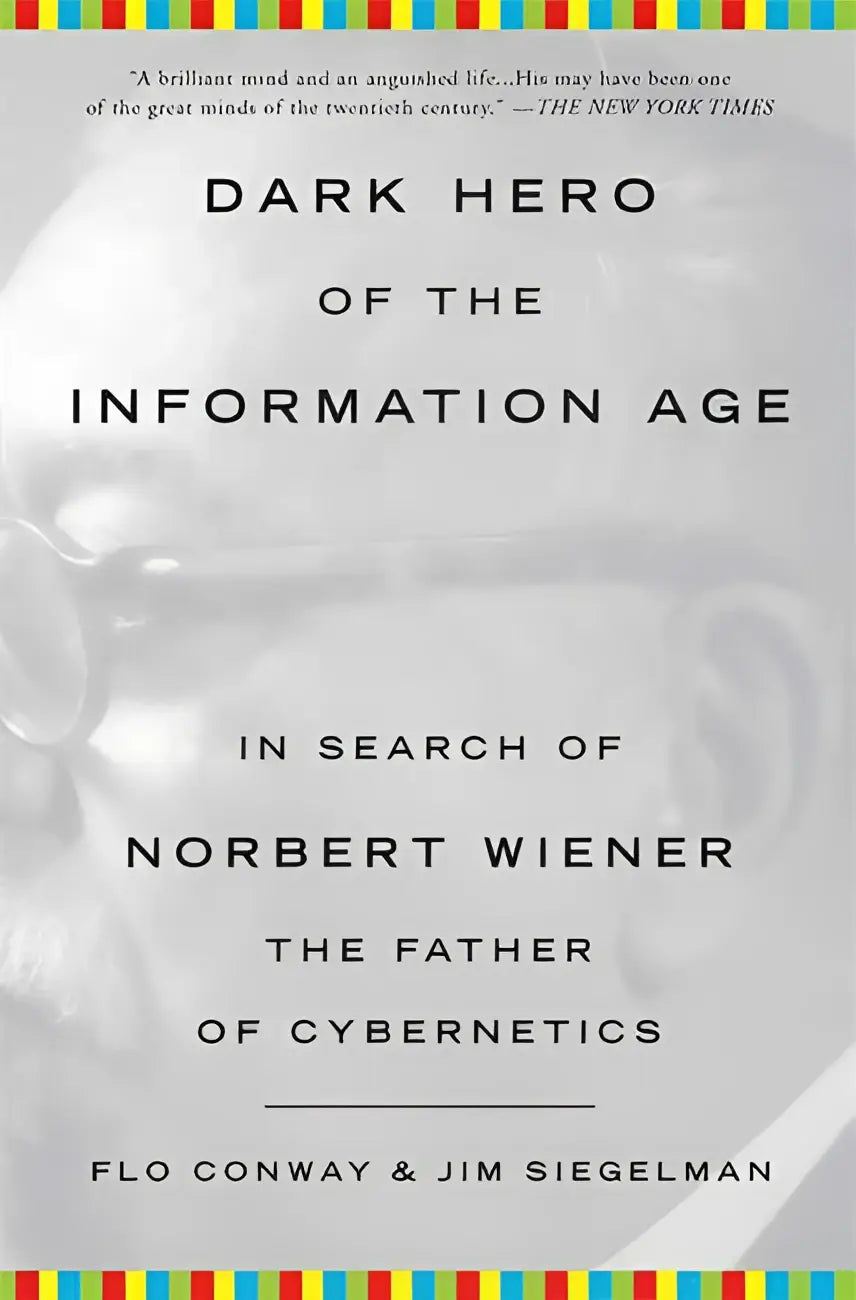Grijs boekomslag met monochrome portret van norbert wiener getiteld dark hero of the information age door flo conway