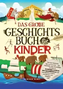 De kleurrijke kinderboek das große geschichtsbuch voor kinderen bevat kindgerechte kurzgeschichten met historischen feiten van steinzeit bis zur neuzeit